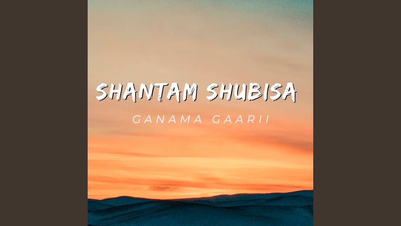 Shantam Shubisa Ganama Gaarii