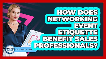 How Does Networking Event Etiquette Benefit Sales Professionals? - Sales Pro Blueprint