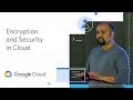 Encryption and Security in Cloud (Google Cloud Community Day ‘19)