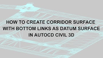 How to Create Corridor Surface with bottom links as Datum Surface  (Tạo bề mặt Datum, Vét Hữu Cơ)