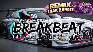DJ BREAKBEAT BARAT VIRAL 2026 🔥 NONSTOP FULL ALBUM | DJ TIKTOK EDM REMIX