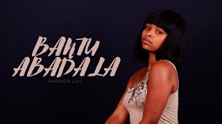 Amanda Luv  - Bantu Abadala [ Audio]