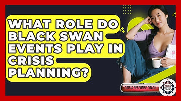 What Role Do Black Swan Events Play In Crisis Planning? - Crisis Response Coach