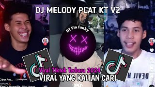 DJ MELODY PLAT KT V2 VIRAL TIKTOK TERBARU 2024