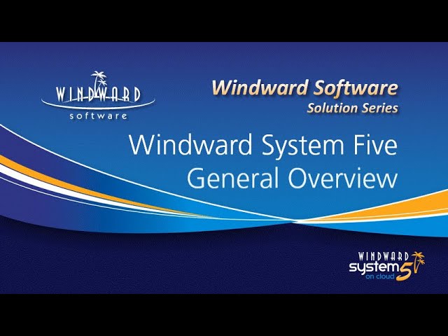 Windward System Five General Overview - Integrated Business Management Software