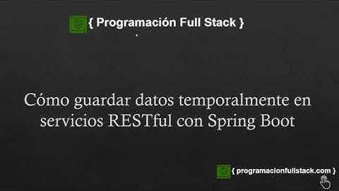 Cómo guardar datos temporalmente en servicios RESTful con Spring Boot