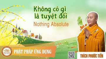 Không Có Gì Là Tuyệt Đối (KT23) English sub (Nothing Absolute) - thầy Thích Phước Tiến