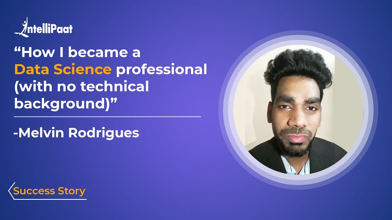 How Can A Non Technical Person Become Data Scientist | Intellipaat Review - Melvin