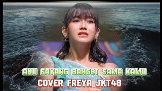 FREYA JKT48 | AKU SAYANG BANGET SAMA KAMU [SAD STORY]
