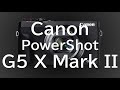 キヤノン PowerShot G5 X Mark II （カメラのキタムラ動画_Canon）