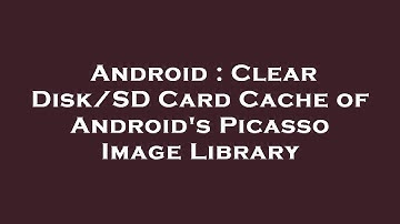 Android : Clear Disk/SD Card Cache of Android