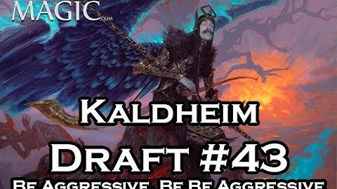 Be Aggressive, Be Be Aggressive | Kaldheim Draft #43