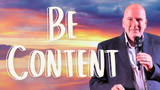 Be content! The treasures of heaven are yours. Be content in your season. Don't be impatient.