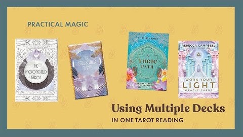 Using Multiple Decks in One Tarot Reading