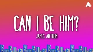 James Arthur - Can I Be Him (Lyrics)