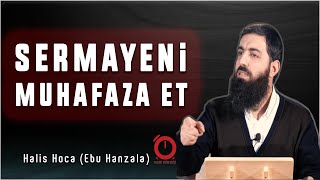 Sermayeni Muhafaza Et! | İslam Üzere Kalmak İçin Dualar | Halis Hoca (Ebu Hanzala)