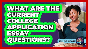 What Are The Current College Application Essay Questions?