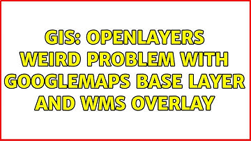 GIS: OpenLayers weird problem with GoogleMaps base layer and WMS overlay (3 Solutions!!)