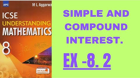 SIMPLE AND COMPOUND INTEREST. CLASS 8.EX-8.2.( ML AGGARWAL).