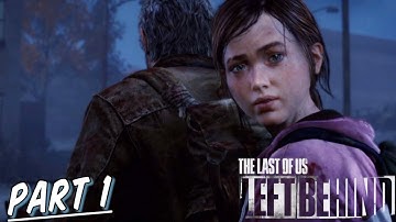 THE LAST OF US DLC: LEFT BEHIND Part 1 (PS4) | “BACK IN A FLASH” | Walkthrough Gameplay
