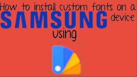 How to install custom fonts On A Samsung device using Substratum