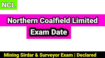 NCL Exam Date Declared | Mining Sirdar & Surveyor Exam