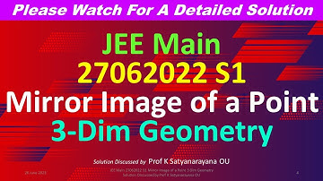JEE Main 27062022 S1 Mirror Image of a Pt 3 Dim Geometry Soln Discussed by Prof K Satyanarayana OU