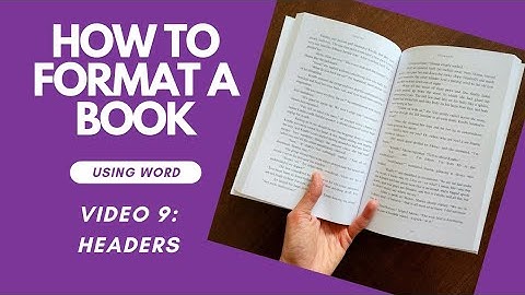 How To FORMAT A BOOK In Word • Video 9: Headers
