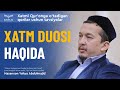 08. Xatm duosi haqida | Hasanxon Yahyo Abdulmajid