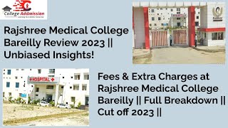 Is Rajshree Medical College Bareilly the Right Choice 2023 Update || Cut off 2023 || Fees ||