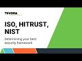 ISO, HITRUST, NIST - Determining your best security framework