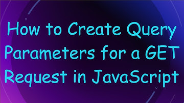 How to Create Query Parameters for a GET Request in JavaScript