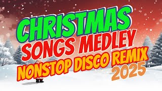 CHRISTMAS SONGS MEDLEY NONSTOP DISCO CLEAN REMIX 2024 - 2025