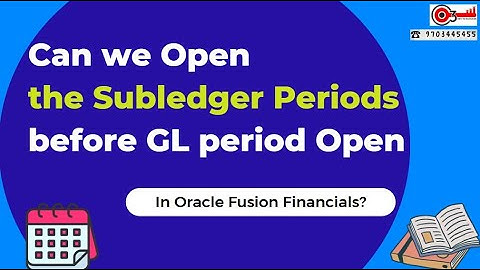 Can we Open the Subledger Periods before GL period Open in Oracle Fusion Financials?