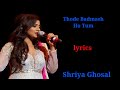 Thode badmaash ho tum(LYRICS) shriya Ghosal