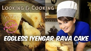 EGGLESS IYENGAR RAVA CAKE |  SEMOLINA CAKE | SUJI CAKE |  Nisha Rawal | Episode 7 Looking & Cooking