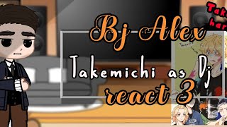 🌼🌙Bj Alex react to Takemichi as Dj part 3🌙🌼 (react) Bj Alex/Tokyo Revengers (Take x all)