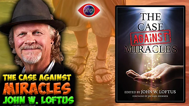 The Case Against Miracles: John W  Loftus