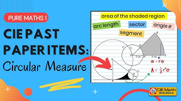 CIE Past Paper Items on Circular Measure | AS Level Pure Math 1 (9709) Revisions
