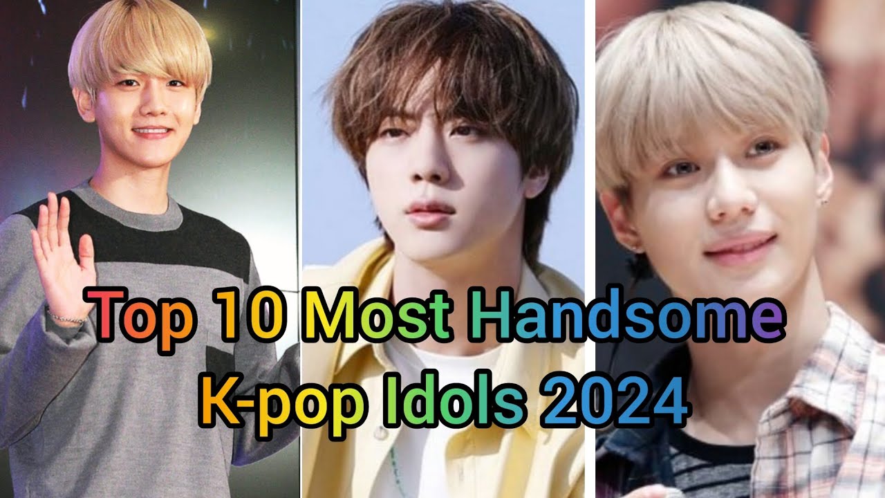 Top 10 Most Handsome K pop Idols 2024 Most Handsome K pop Idols 2024 top-10-most-handsome-k-pop-idols-2024-most-handsome-k-pop-idols-2024