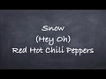 Snow(Hey Oh)-Red Hot Chili Peppers Lyrics