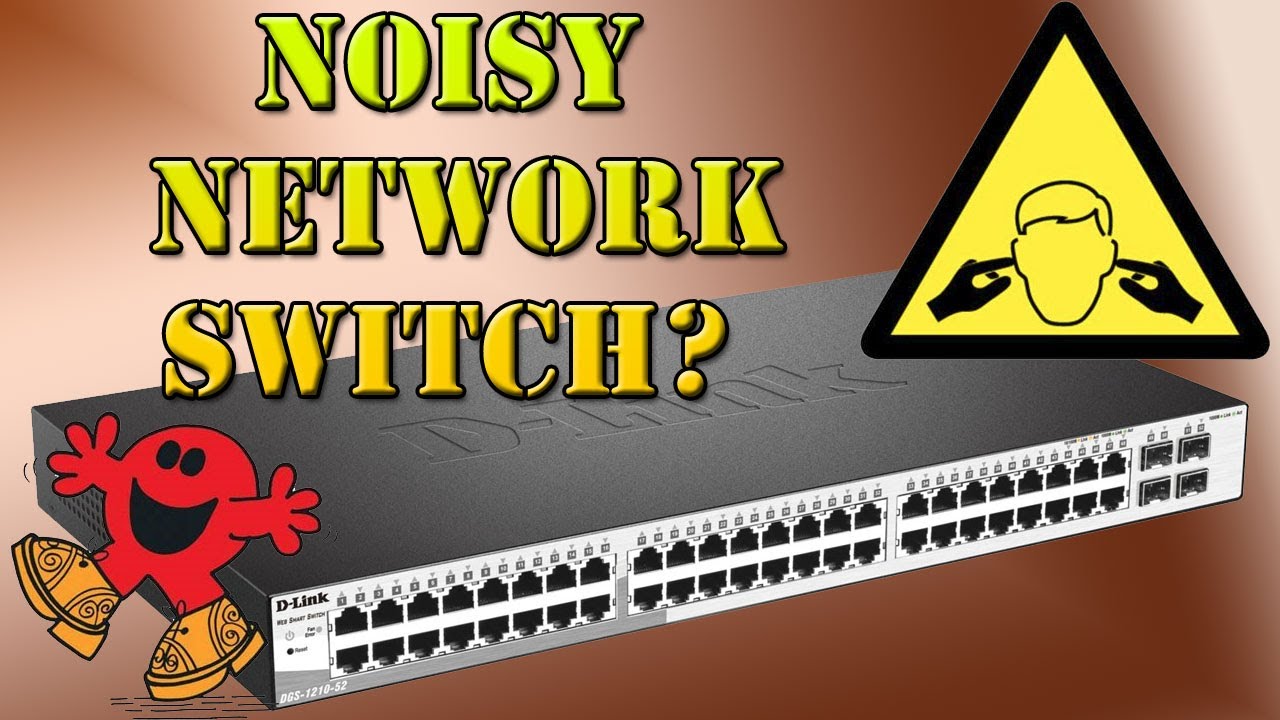  Noisy Network Switch? D-Link DGS-1210-xx