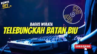 Download Lagu DJ TELEBUNGKAH BATAN BIU - BAGUS WIRATA REMIX KOPLO MP3