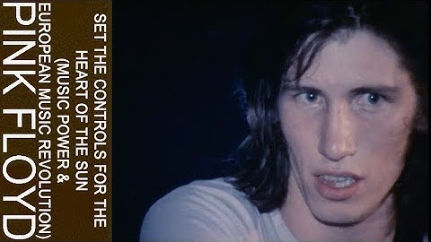 Pink Floyd - Set The Controls For The Heart Of The Sun (Music Power & European Music Revolution)