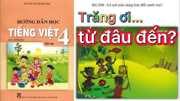 TRĂNG ƠI… TỪ ĐÂU ĐẾN? - [Bài 29B] - Tiếng Việt Lớp 4 - Tập 2 - Sách VNEN