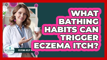 What bathing habits can trigger eczema itch?
