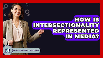 How Is Intersectionality Represented In Media? - Gender Equality Network