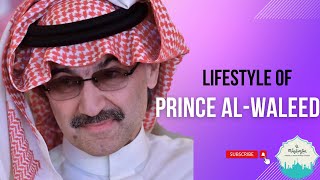Lifestyle of Prince Al Waleed bin Talal