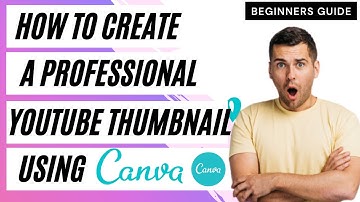 How To Design A Professional YouTube Thumbnail Using Canva In 2023 (Beginners Guide)