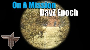 DayZ Epoch - Ep.6 | On A Mission